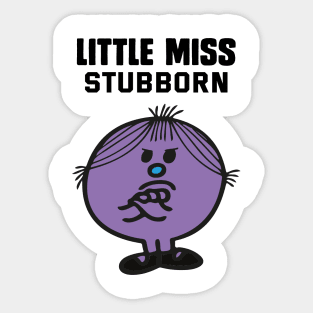 LITTLE MISS STUBBORN Sticker